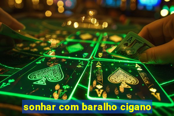 sonhar com baralho cigano